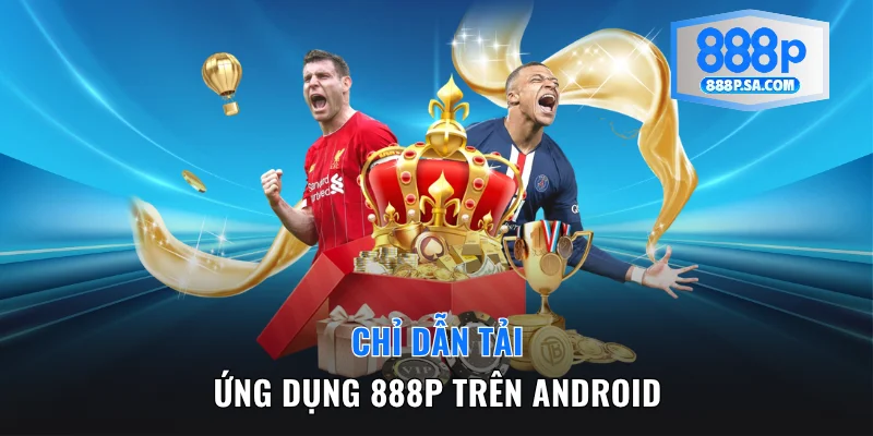 Chỉ dẫn tải ứng dụng trên Android