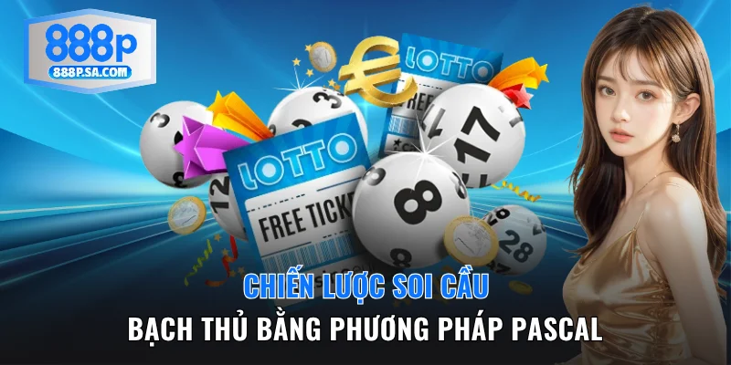 Chiến lược soi cầu bạch thủ bằng Pascal
