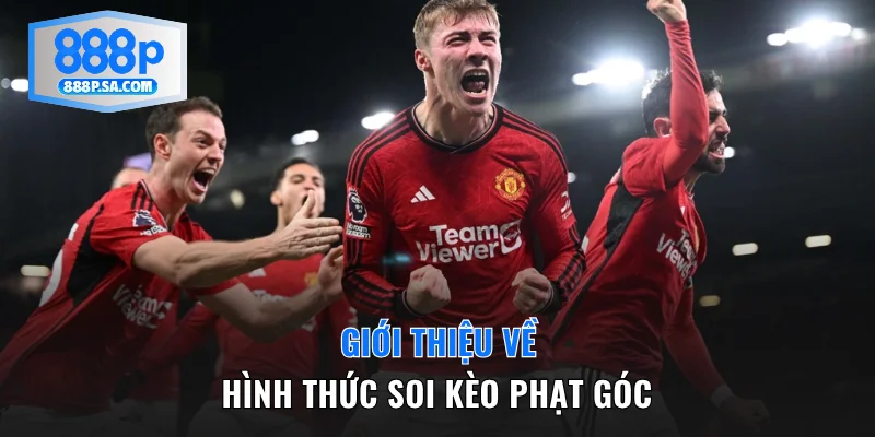 Giới thiệu hình thức soi kèo phạt góc