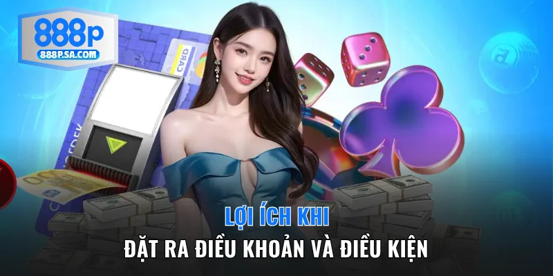Lợi ích khi đặt ra điều khoản và điều kiện