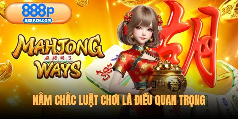 Nắm chắc hướng dẫn chơi đường mạt chược là điều ưu tiên