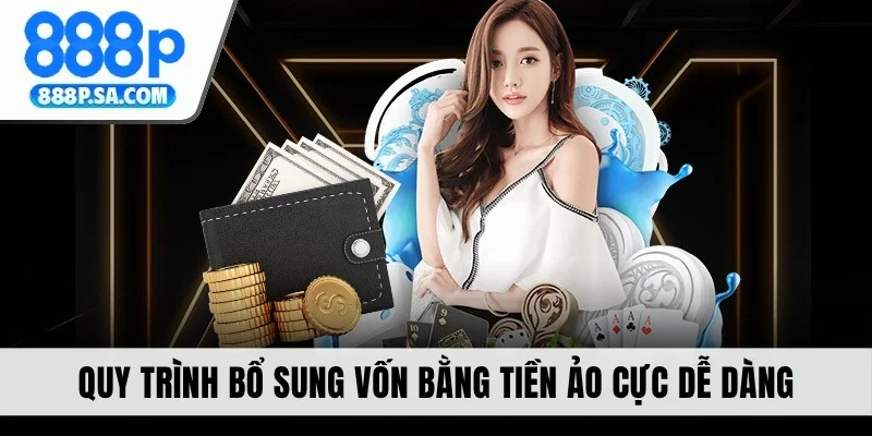 Quy trình bổ sung vốn bằng tiền ảo cực dễ dàng