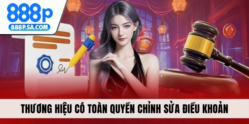 Thương hiệu có toàn quyền chỉnh sửa điều khoản